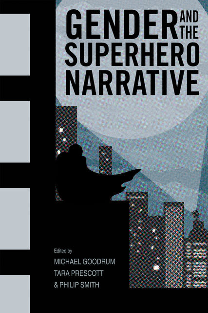 Gender and the Superhero Narrative, Philip Smith, Tara Prescott, Michael Goodrum