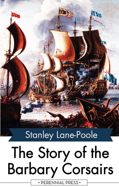 The Story of the Barbary Corsairs, Stanley Lane-Poole