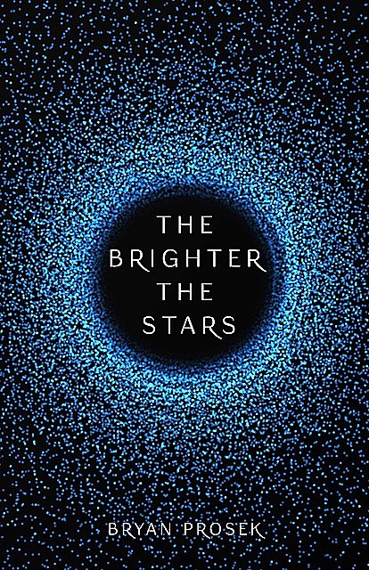 The Brighter the Stars, Bryan Prosek