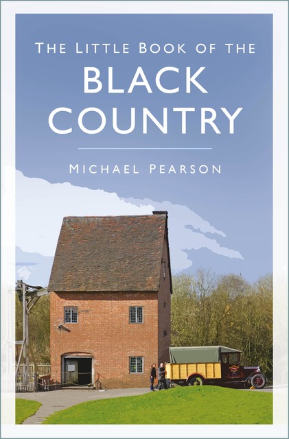 The Little Book of the Black Country, Michael Pearson