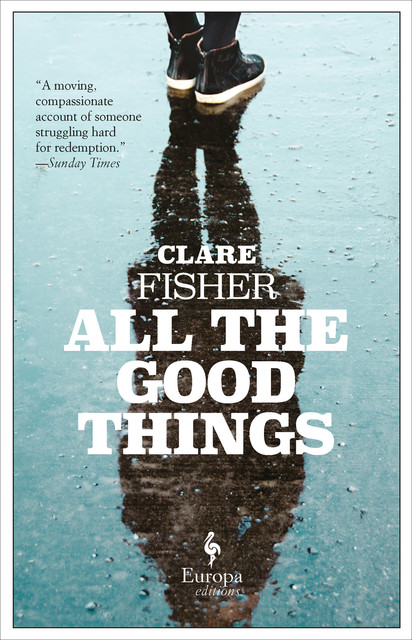 All the Good Things, Clare Fisher