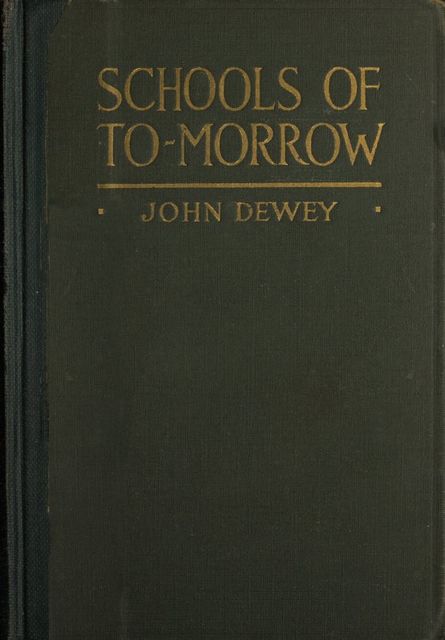 Schools of to-morrow, Evelyn Dewey