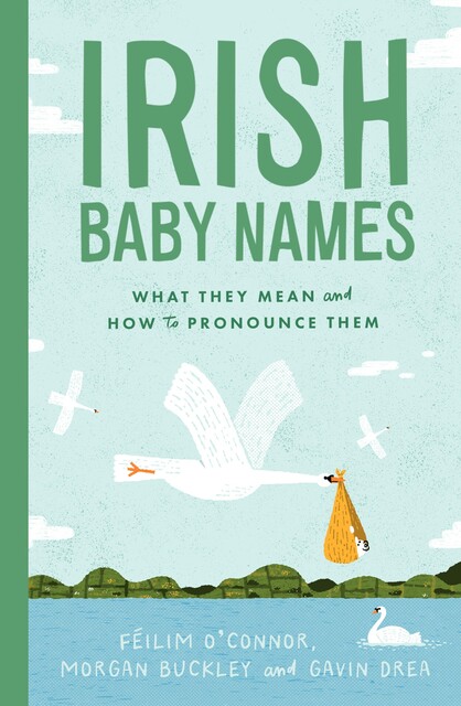 Irish Baby Names, Féilim O'Connor, Gavin Drea, Morgan Buckley