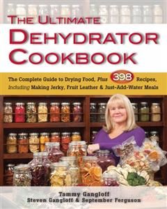 Ultimate Dehydrator Cookbook, Tammy Gangloff