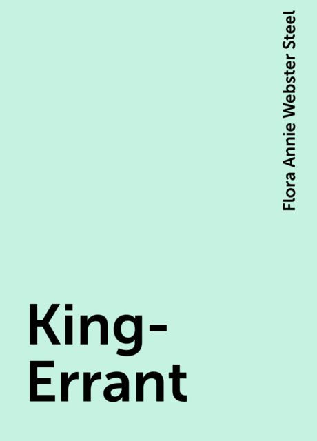 King-Errant, Flora Annie Webster Steel