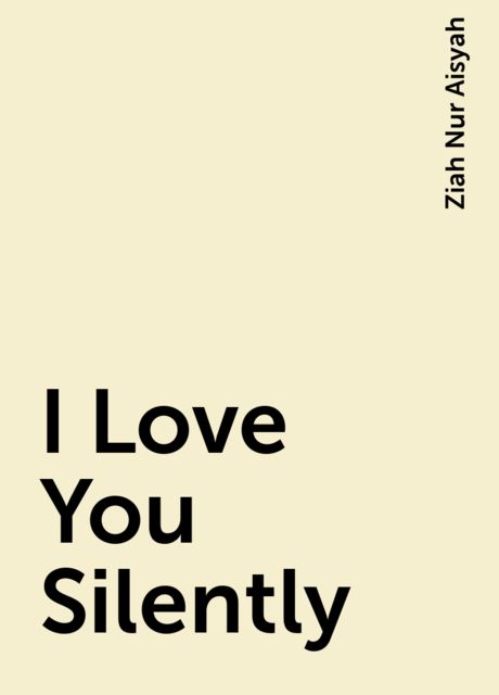 I Love You Silently, Ziah Nur Aisyah