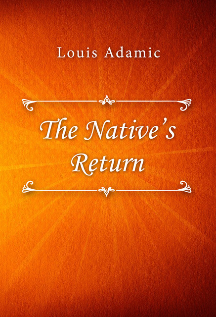 The Native’s Return, Louis Adamic