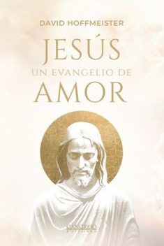 Jesús un evangelio de amor, David Hoffmeister