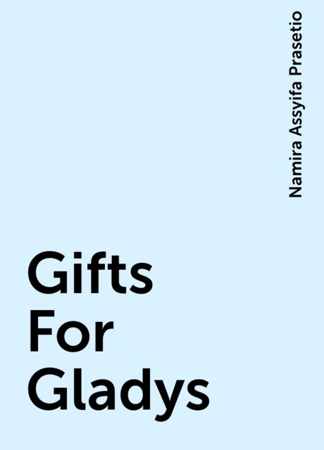 Gifts For Gladys, Namira Assyifa Prasetio
