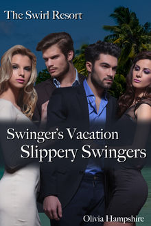 The Swirl Resort Swinger's Vacation Slippery Swingers, Olivia Hampshire