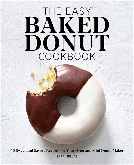 The Easy Baked Donut Cookbook, Sara Mellas