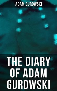 The Diary of Adam Gurowski, Adam Gurowski