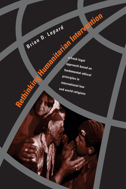 Rethinking Humanitarian Intervention, Brian D.Lepard