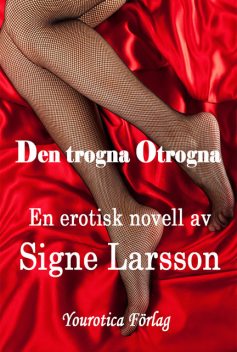 Den trogna Otrogna, Signe Larsson