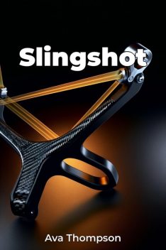 Slingshot, Ava Thompson