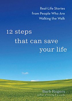 12 Steps That Can Save Your Life, Barb Rogers