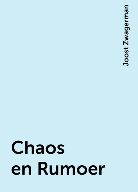 Chaos en Rumoer, Joost Zwagerman