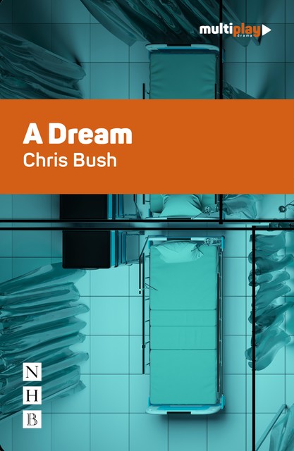 A Dream (NHB Modern Plays), Chris Bush