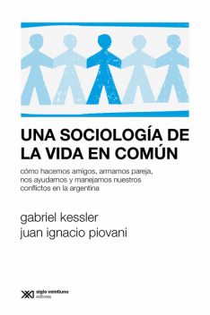 Una sociología de la vida en común, Gabriel Kessler, Juan Ignacio Piovani