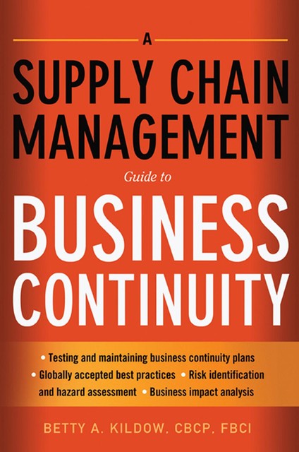 A Supply Chain Management Guide to Business Continuity, Betty Kildow