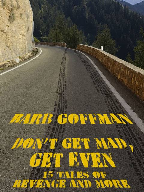 Don't Get Mad, Get Even, Barb Goffman