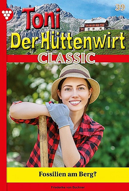 Toni der Hüttenwirt Classic 39 – Heimatroman, Friederike von Buchner