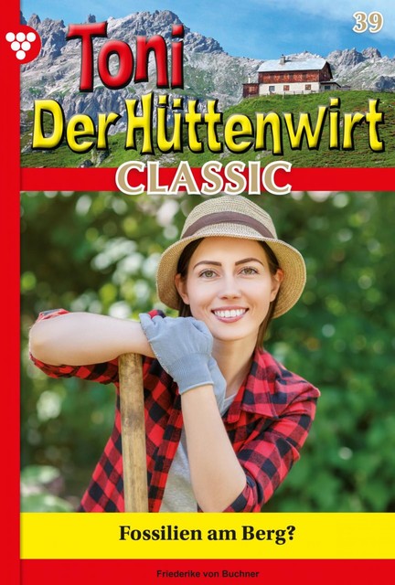 Toni der Hüttenwirt Classic 39 – Heimatroman, Friederike von Buchner