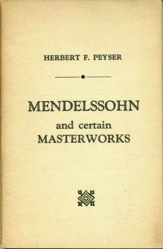Mendelssohn and Certain Masterworks, Herbert F. Peyser