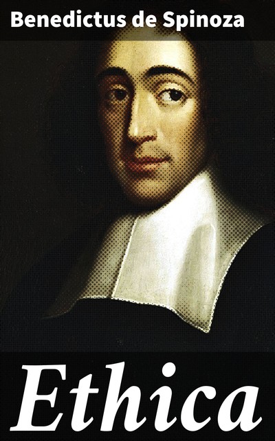 Ethica, Benedictus de Spinoza