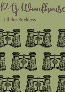 Jill the Reckless, P. G. Wodehouse