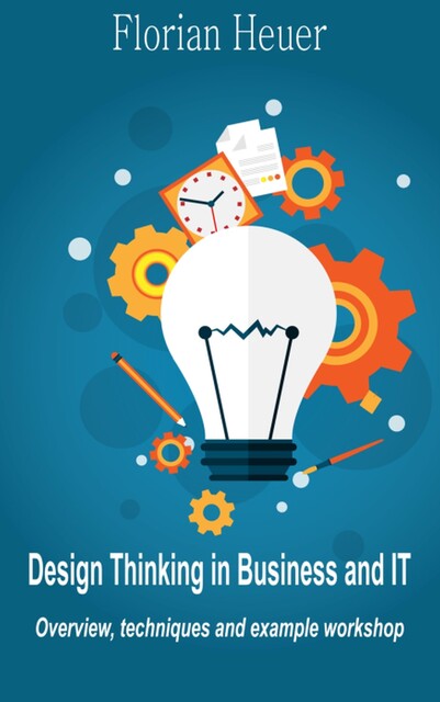 Design Thinking in Business and IT, Florian Heuer