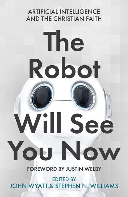 The Robot Will See You Now, Stephen Williams, John Wyatt