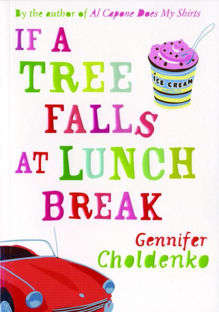 If A Tree Falls At Lunch Break, Gennifer Choldenko