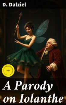 A Parody on Iolanthe, D. Dalziel