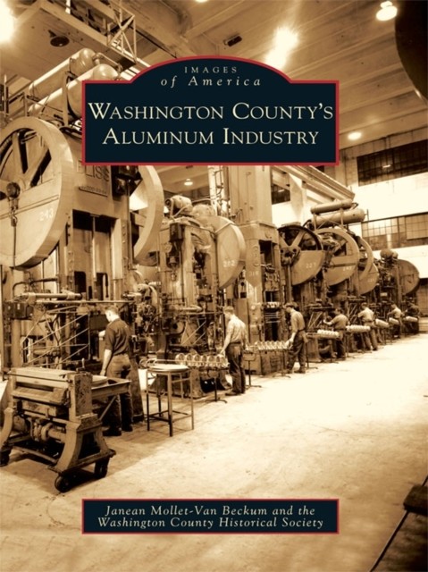 Washington County's Aluminum Industry, Janean Mollet-Van Beckum