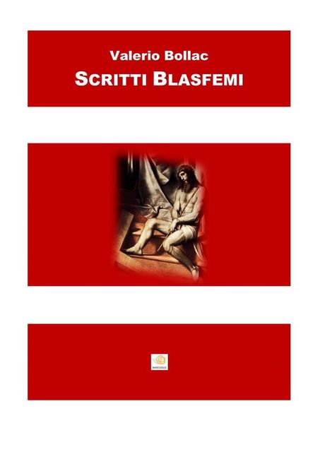 Scritti blasfemi, Valerio Bollac