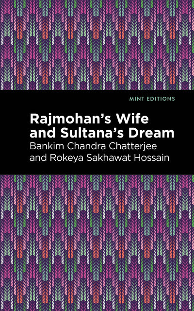 Rajmohan's Wife and Sultana's Dream, Bankim Chandra Chatterjee, Rokeya Sakhawa Hossain