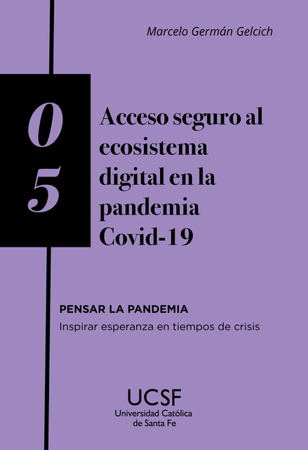 Acceso seguro al ecosistema digital en la pandemia COVID-19, Marcelo Germán Gelcich