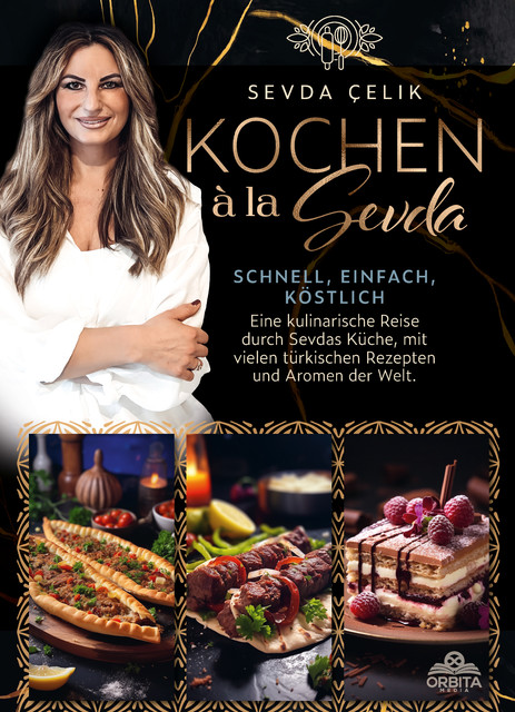 Kochen à la Sevda – Schnell, einfach, köstlich, Sevda Çelik