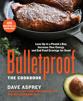 Bulletproof: The Cookbook, Dave Asprey