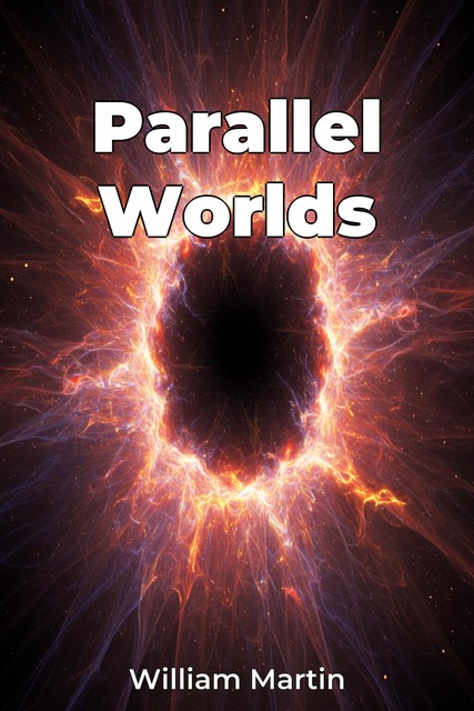 Parallel Worlds, William Martin