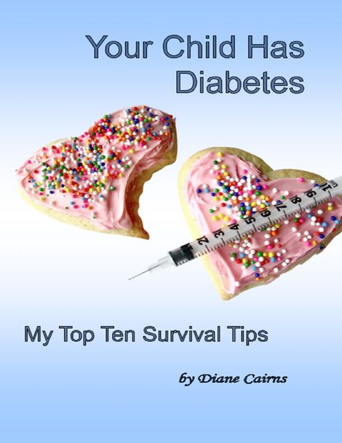 Your Child Has Diabetes, Diane Cairns