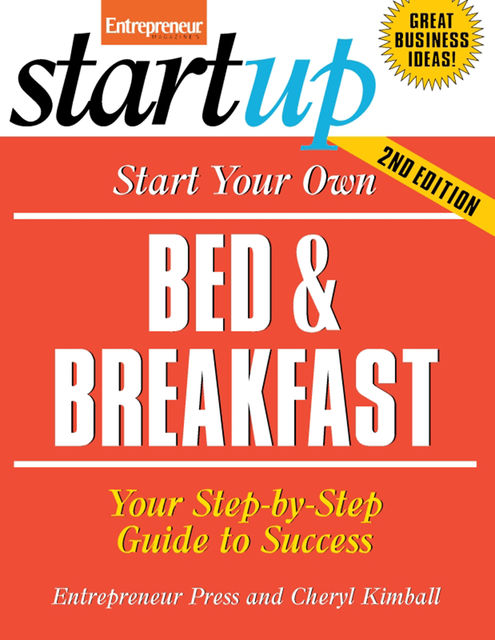 Start Your Own Bed and Breakfast, Cheryl Kimball, Entrepreneur Press