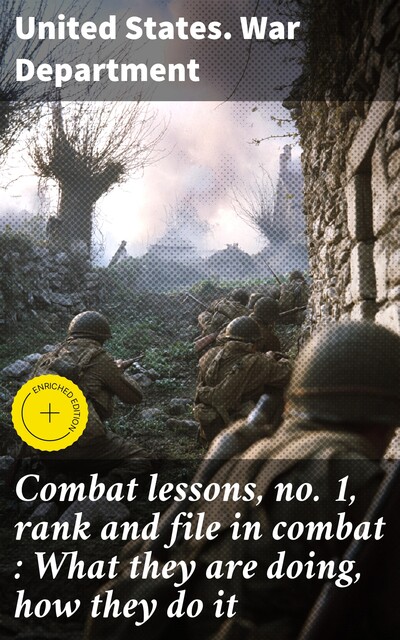 Combat lessons, no. 1, rank and file in combat : What they are doing, how they do it, United States. War Department