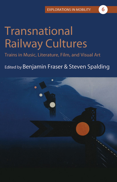 Transnational Railway Cultures, Benjamin Fraser, Steven Spalding
