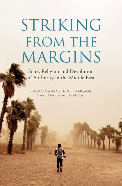 Striking From the Margins, amp, Aziz Al-Azmeh, Harout Akdedian, Harith Hasan, Nadia Al-Bagdadi