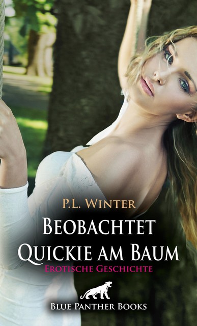 Beobachtet – Quickie am Baum | Erotische Geschichte, P.L. Winter