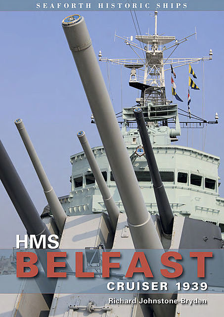 HMS Belfast: Cruiser 1939, Richard Johnstone-Byden
