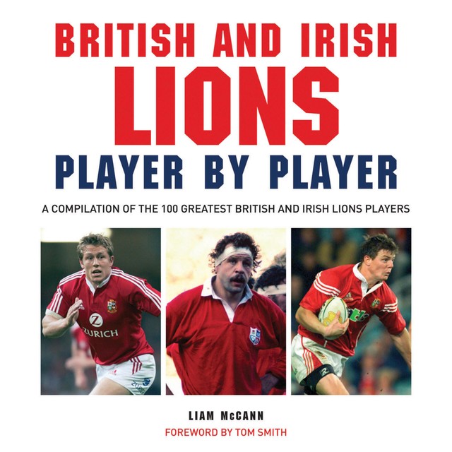 British and Irish Lions Player by Player, Liam McCann