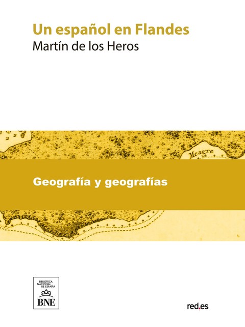 Un español en Flandes : viaje histórico, Martín de los Heros